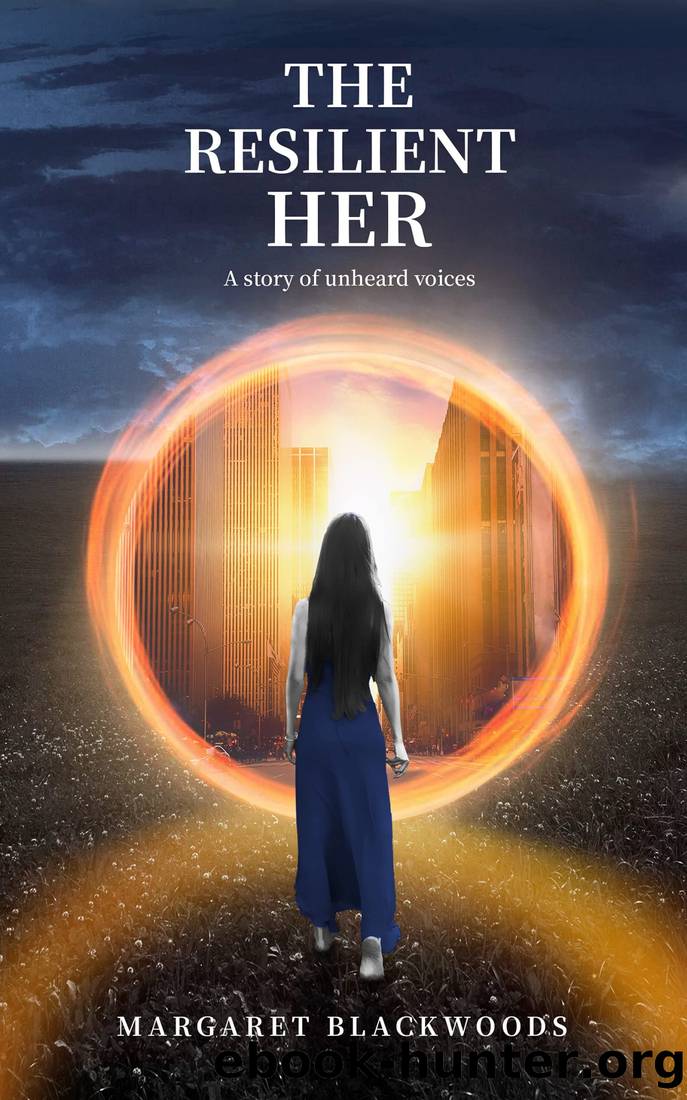THE RESILIENT HER: A story of unheard voices by Margaret Blackwoods