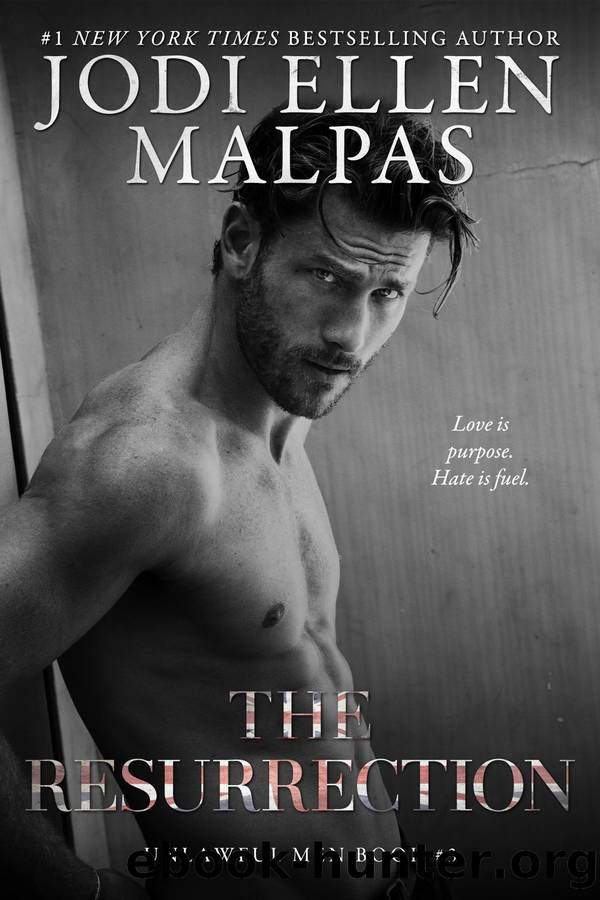 THE RESURRECTION: UNLAWFUL MEN BOOK 3 by Jodi Ellen Malpas