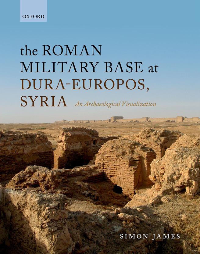 THE ROMAN MILITARY BASE AT DURA-EUROPOS, SYRIA: An Archaeological Visualization by Simon James