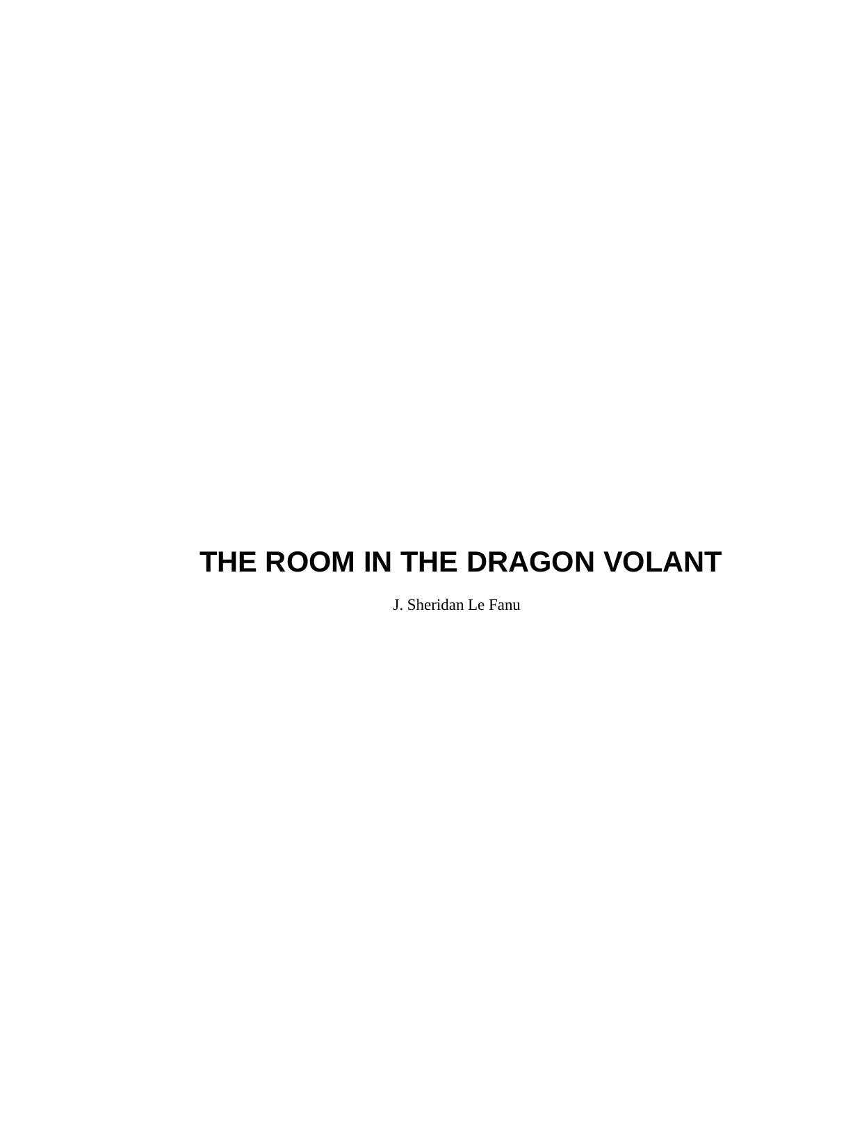 THE ROOM IN THE DRAGON VOLANT by J. Sheridan Le Fanu