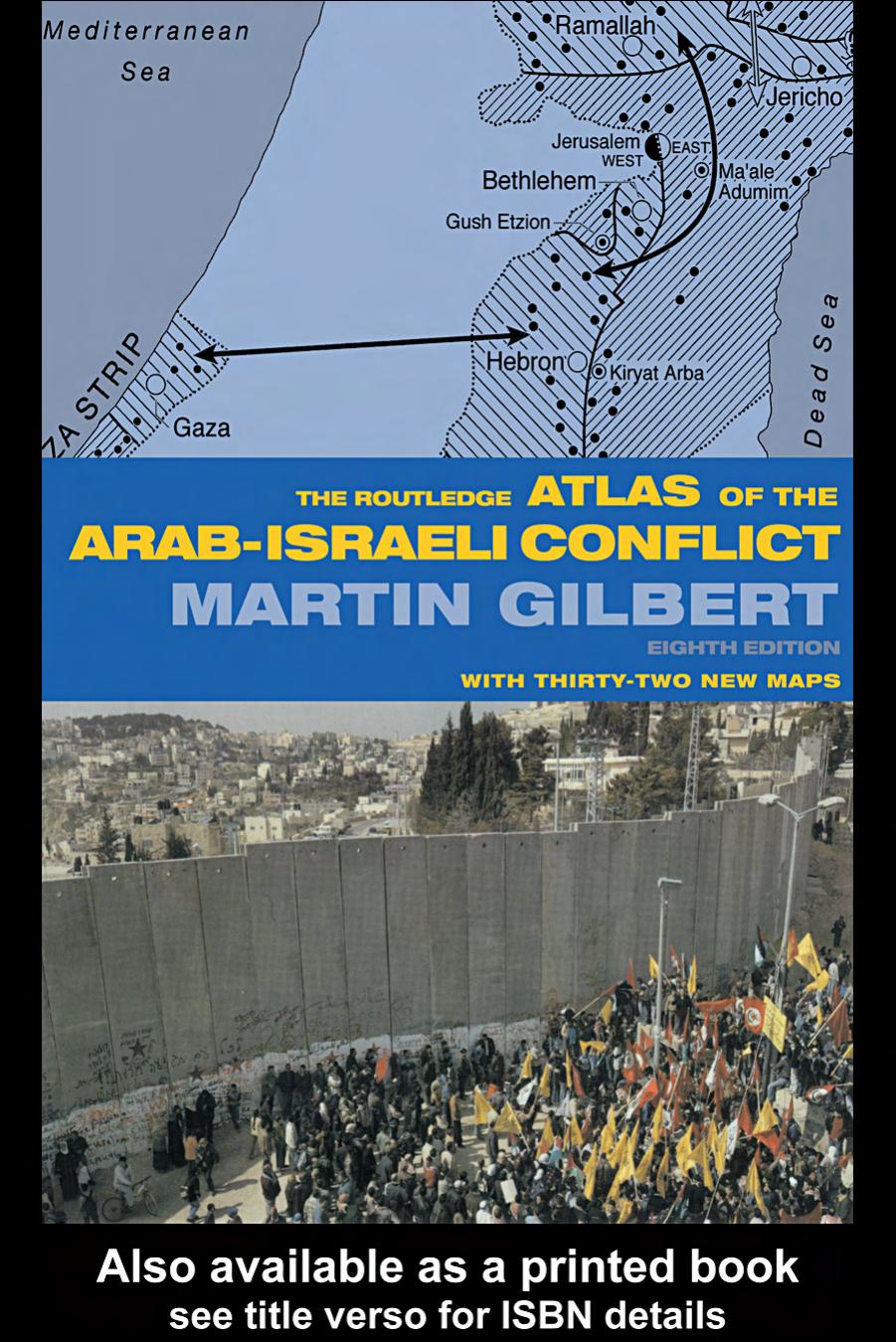 THE ROUTLEDGE ATLAS OF THE ARAB-ISRAELI CONFLICT by Martin Gilbert
