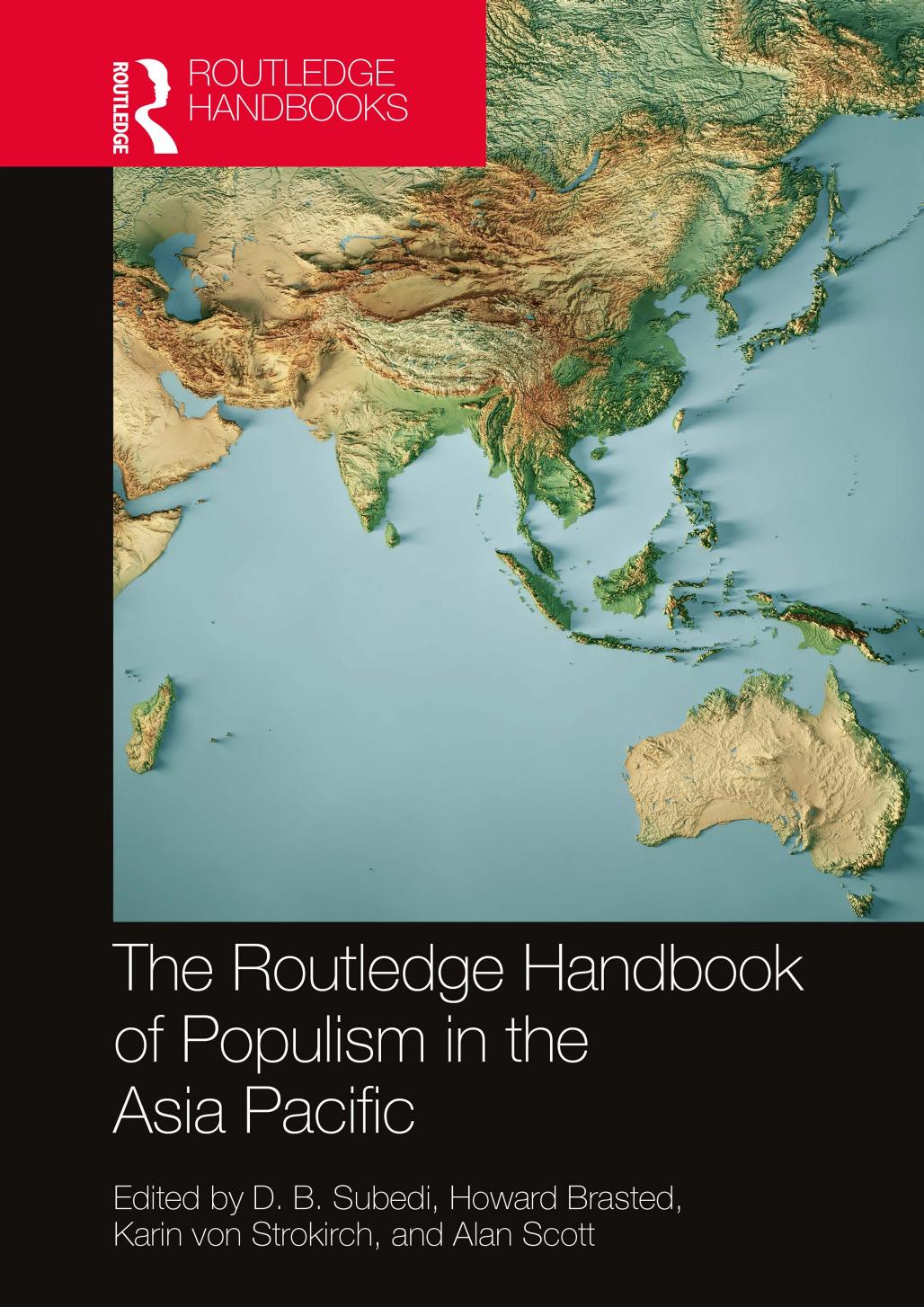 THE ROUTLEDGE HANDBOOK OF POPULISM IN THE ASIA PACIFIC by D. B. Subedi Howard Brasted Karin von Strokirch and Alan Scott