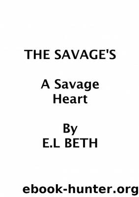 THE SAVAGE'S (A SAVAGE HEART) by E.L Beth