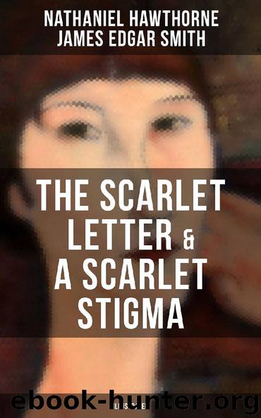 THE SCARLET LETTER & A SCARLET STIGMA (Illustrated) by Nathaniel Hawthorne James Edgar Smith