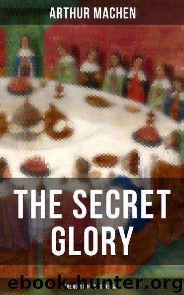 THE SECRET GLORY (The Quest of the Sangraal) by Arthur Machen