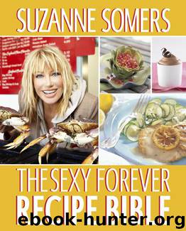THE SEXY FOREVER RECIPE BIBLE by Suzanne Somers