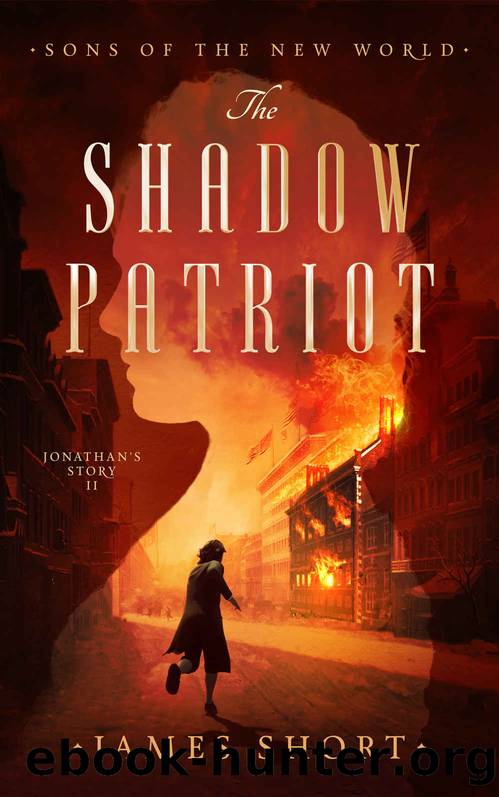 THE SHADOW PATRIOT: Jonathan's Story II (SONS OF THE NEW WORLD Book 3) by JAMES SHORT