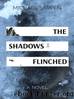 THE SHADOWS FLINCHED: A NOVEL by Michael Sarpen