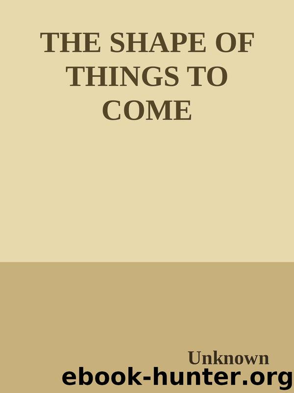 THE SHAPE OF THINGS TO COME by H. G. Wells