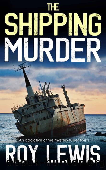 THE SHIPPING MURDER an addictive crime mystery full of twists (Eric Ward Mystery Book 6) by ROY LEWIS
