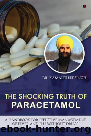 THE SHOCKING TRUTH OF PARACETAMOL by Dr. Kamalpreet Singh