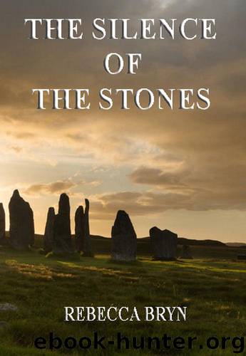 THE SILENCE OF THE STONES: Will the secrets written in the stones destroy a young woman's world? The runes are cast. Who will die? by Bryn Rebecca