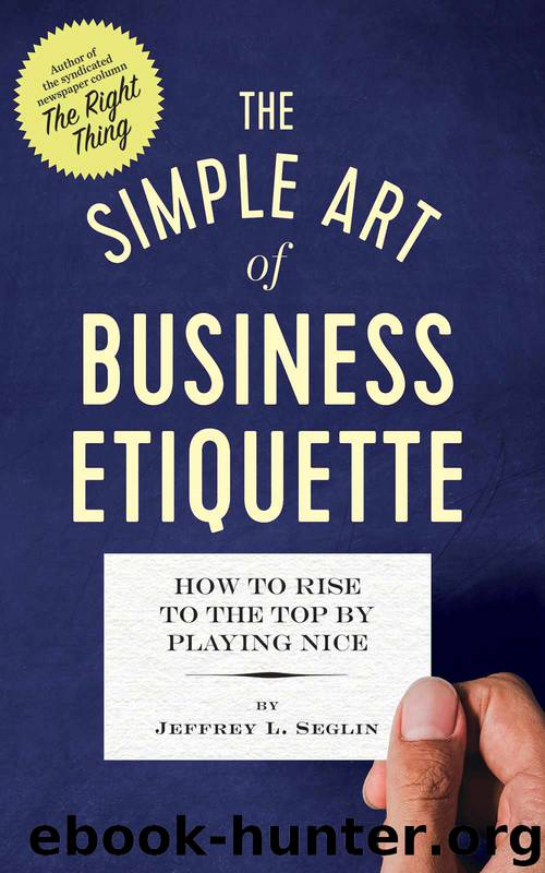 THE SIMPLE ART OF BUSINESS ETIQUETTE by Jeffrey L. Seglin