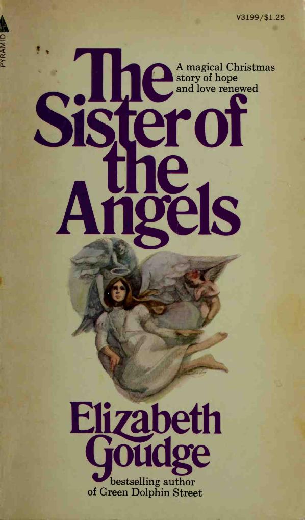 THE SISTER OF THE ANGELS a Magical Christmas Story of Hope and Love Renewed by Elizabeth Goudge