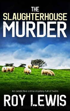 THE SLAUGHTERHOUSE MURDER an addictive crime mystery full of twists (Eric Ward Mystery Book 13) by ROY LEWIS