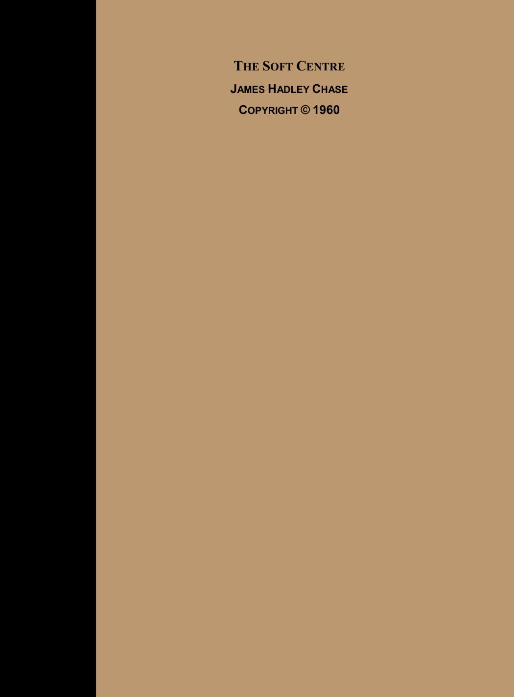 THE SOFT CENTRE by James Hadley Chase