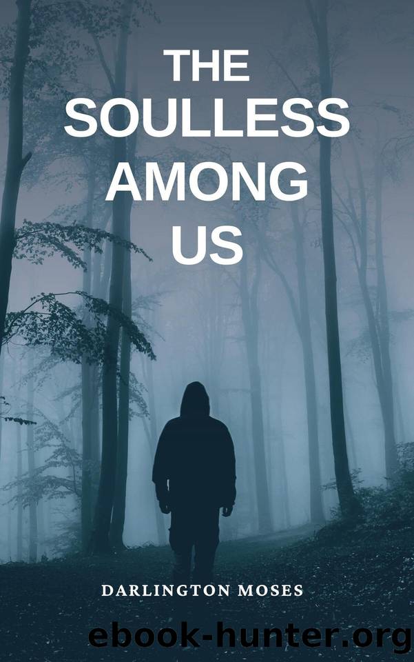THE SOULLESS AMONG US : WHO ARE THEY? WHAT DO THEY WANT? by DARLINGTON MOSES
