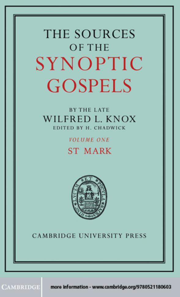 THE SOURCES OF THE SYNOPTIC GOSPELS by WILFRED L. KNOX D.D. and H. CHADWICK
