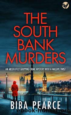 THE SOUTH BANK MURDERS an absolutely gripping crime mystery with a massive twist (Detective Rob Miller Mysteries Book 5) by Biba Pearce