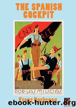 THE SPANISH COCKPIT: An Eye-Witness Account of the Political and Social Conflicts of the Spanish Civil War by Franz Borkenau