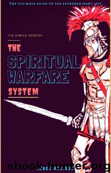 THE SPIRITUAL WARFARE SYSTEM: The Ultimate Guide to the Extraordinary Life by Enock Addison