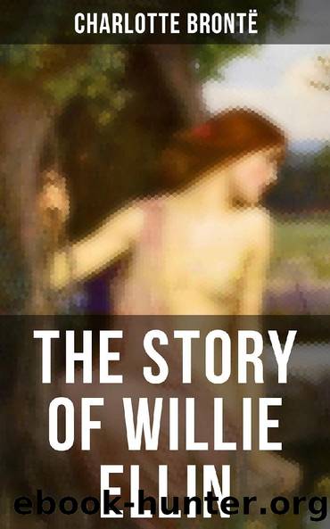 THE STORY OF WILLIE ELLIN by Charlotte Brontë