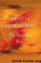 THE SUN ALSO RISES by Ernest Hemingway