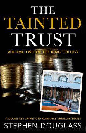 THE TAINTED TRUST: A DOUGLASS CRIME AND ROMANCE THRILLER SERIES (THE KING TRILOGY Book 2) by Stephen Douglass