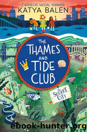THE THAMES AND TIDE CLUB AND THE SECRET CITY by Katya Balen