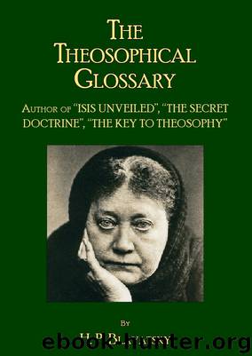 THE THEOSOPHICAL GLOSSARY by H. P. BLAVATSKY