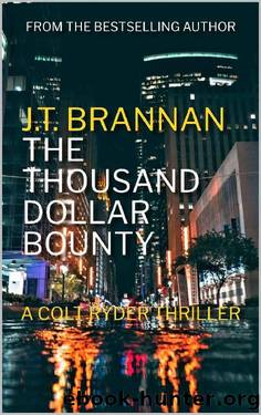 THE THOUSAND DOLLAR BOUNTY: A Colt Ryder Thriller by J.T. Brannan