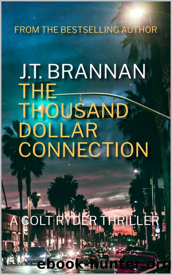 THE THOUSAND DOLLAR CONNECTION: A Colt Ryder Thriller by J.T. Brannan