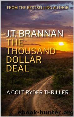 THE THOUSAND DOLLAR DEAL: A Colt Ryder Thriller by J.T. Brannan