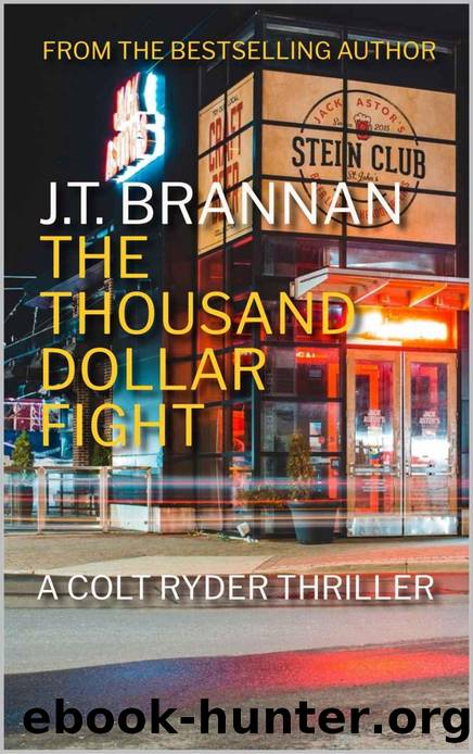 THE THOUSAND DOLLAR FIGHT: A Colt Ryder Thriller by J.T. Brannan