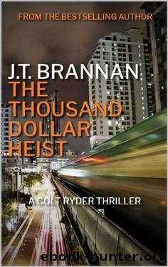 THE THOUSAND DOLLAR HEIST: A Colt Ryder Thriller by J.T. Brannan