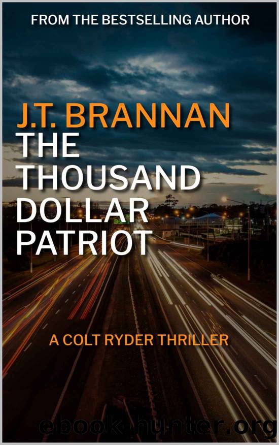 THE THOUSAND DOLLAR PATRIOT: A Colt Ryder Thriller by J.T. Brannan