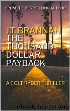THE THOUSAND DOLLAR PAYBACK: A Colt Ryder Thriller by J.T. Brannan