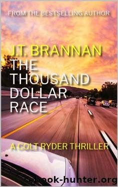 THE THOUSAND DOLLAR RACE: A Colt Ryder Thriller by J.T. Brannan