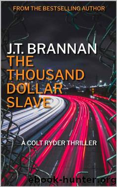 THE THOUSAND DOLLAR SLAVE: A Colt Ryder Thriller by J.T. Brannan