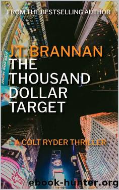 THE THOUSAND DOLLAR TARGET: A Colt Ryder Thriller by J.T. Brannan