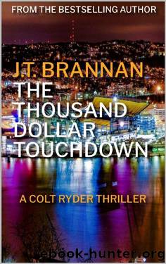 THE THOUSAND DOLLAR TOUCHDOWN: A Colt Ryder Thriller by J.T. Brannan