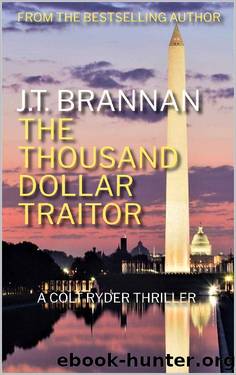 THE THOUSAND DOLLAR TRAITOR: A Colt Ryder Thriller by J.T. Brannan