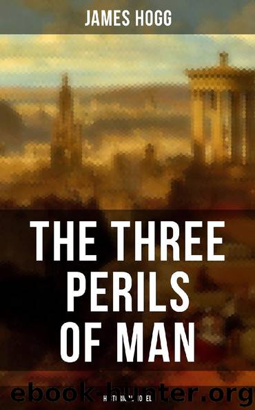 THE THREE PERILS OF MAN (Historical Novel) by James Hogg