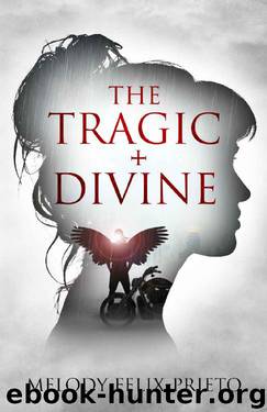 THE TRAGIC + DIVINE by MELODY FELIX-PRIETO
