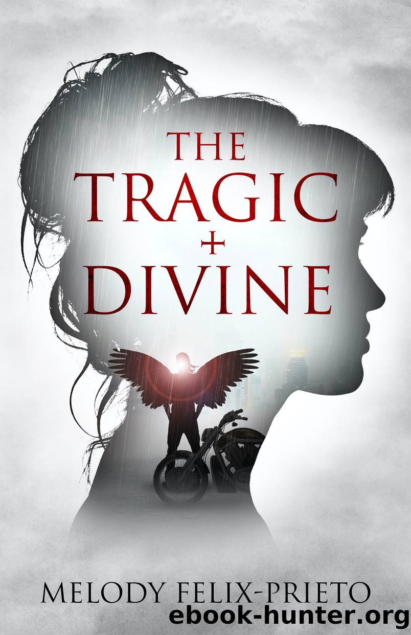THE TRAGIC + DIVINE, Book 1 by MELODY FELIX-PRIETO