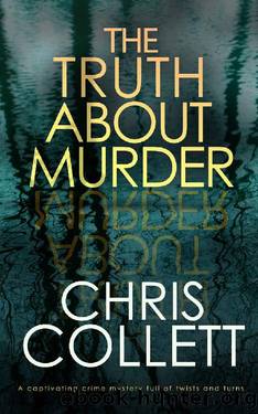 THE TRUTH ABOUT MURDER a captivating crime mystery full of twists and turns by CHRIS COLLETT