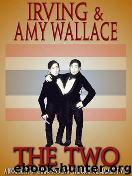 THE TWO: A Biography of the Original Siamese Twins by Amy Wallace & Irving Wallace