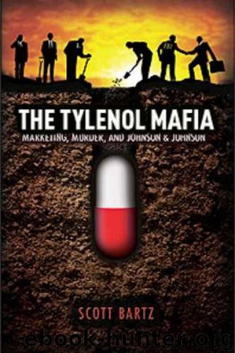 THE TYLENOL MAFIA: Marketing, Murder, and Johnson & Johnson (Revised 2nd Edition) by Bartz Scott