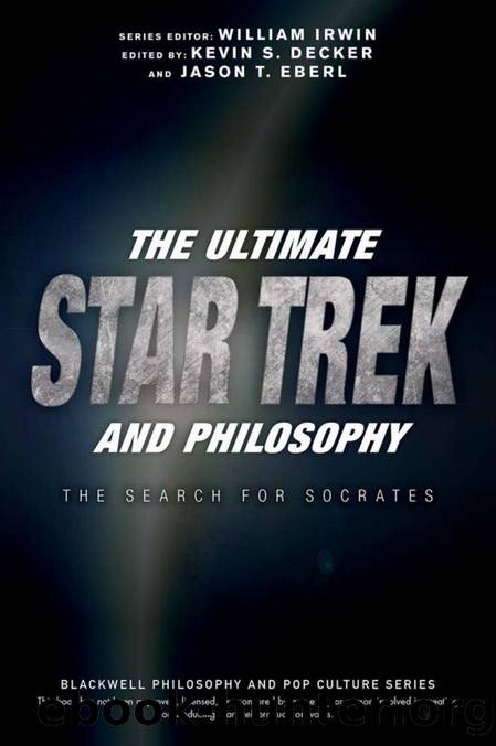THE ULTIMATE STAR TREK AND PHILOSOPHY: THE SEARCH FOR SOCRATES by Kevin S. Decker and Jason T. Eberl