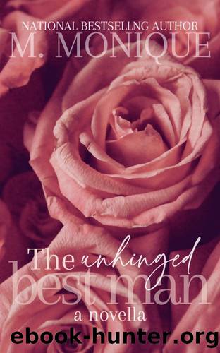 THE UNHINGED BEST MAN : A NOVELLA by M MONIQUE